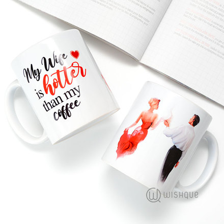 My Wife Is Hotter Than My Coffee Printed Mug